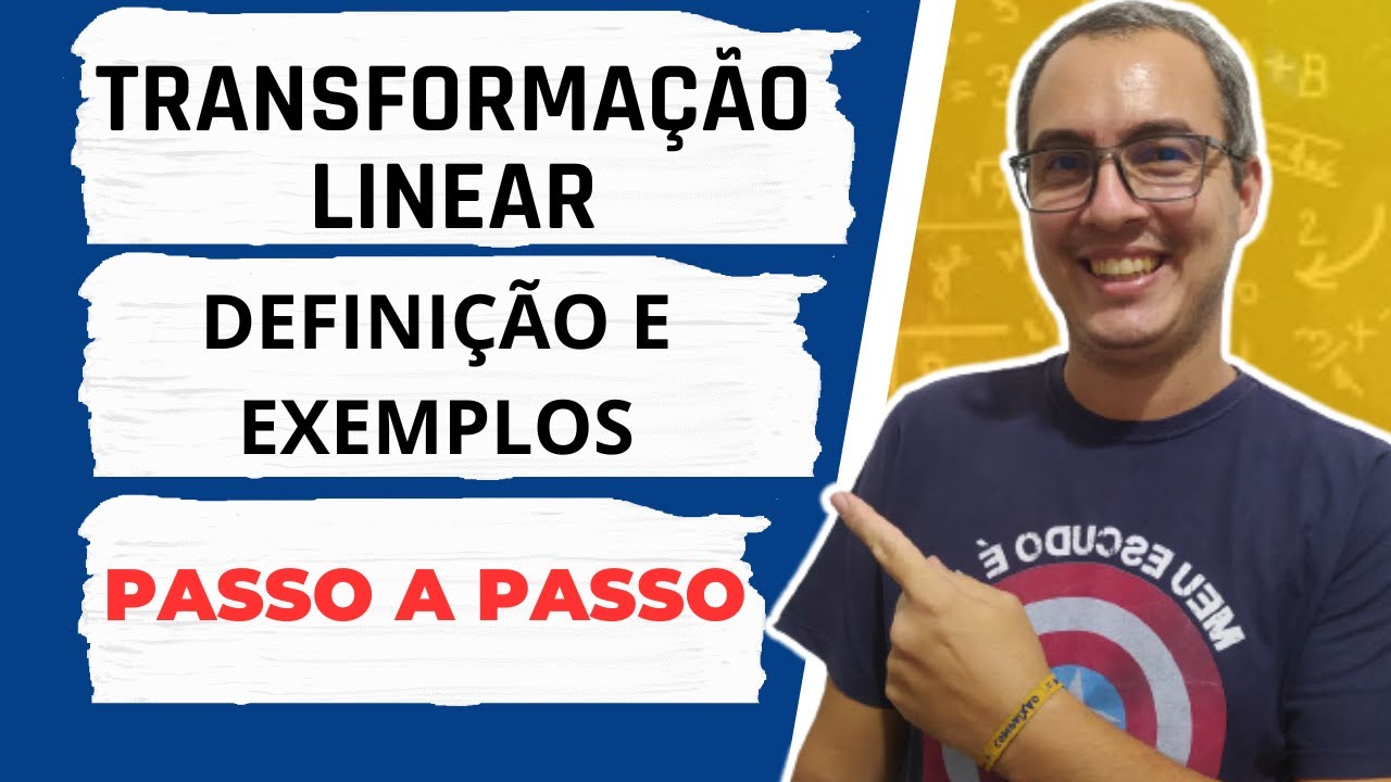 TRANSFORMAÇÃO LINEAR DEFINIÇÃO E EXEMPLOS