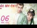 ENG SUB [Be My Cat] EP06 | Fantasy Costume Romantic Drama | starring: Tian Xi Wei, Kevin Xiao