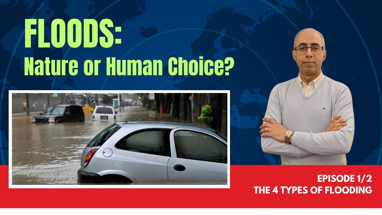 Floods Explained (Episode 1/2): Types, Causes, Impacts, and Case Studies