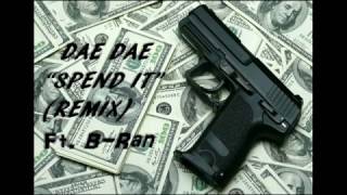 &quot;Spend It&quot; Remix (Dae Dae ft. B-Ran)