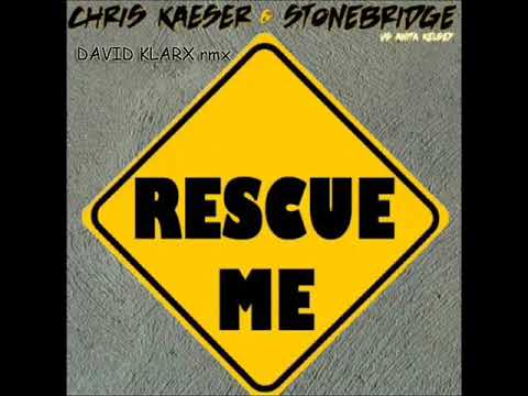 Chris Kaeser , StoneBridge & Anita Kelsey - Rescue Me ( David Klarx Rmx )