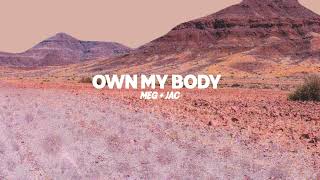 MEG + JAC - Own My Body (Official Lyric Video)