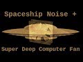Super Deep Computer Fan And Spaceship Noise 12 Hours