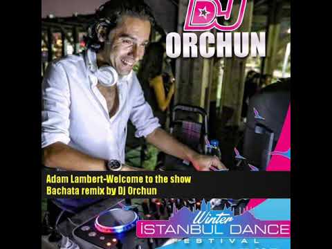 Adam Lambert-Welcome to the show (Bachata remix by Dj Orchun)