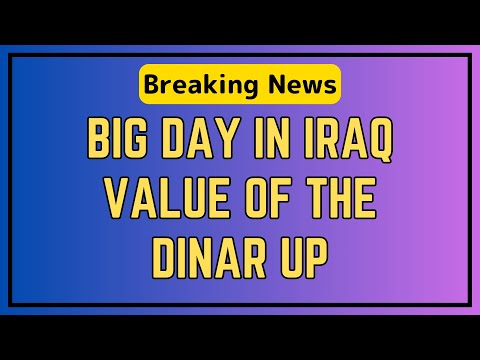 🔥Iraqi Dinar🔥Big Day In Iraq🔥Value Of The Dinar Up🔥Dinar News Guru Intel Update IQD Value🤑💵🤑🎉