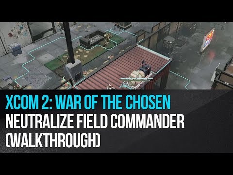 XCOM 2: War of the Chosen - Neutralize Field Commander Walkthrough