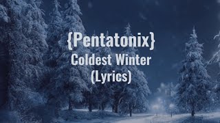Pentatonix - [Coldest Winter] with (Lyrics)