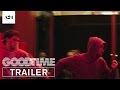 Good Time | Official Trailer HD | A24