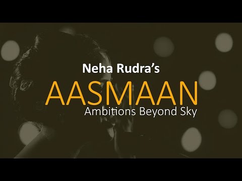 Neha Rudra AASMAAN | Music Video 2017 | Original Composition | Neha Rudra
