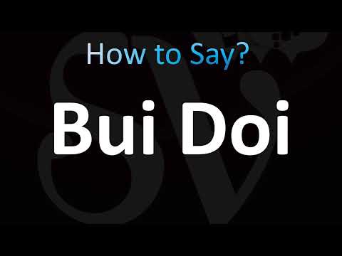 How to Pronounce Bui Doi (CORRECTLY!)