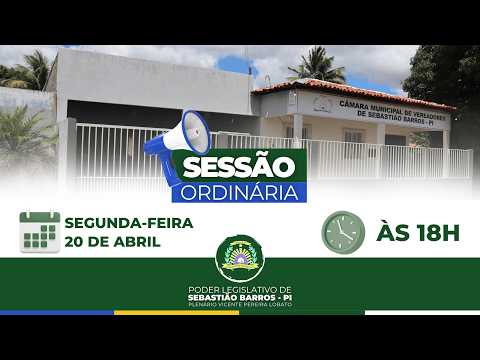 SESSÃO ORDINÁRIA DO DIA 20 DE ABRIL | SEGUNDA-FEIRA ÀS 18H