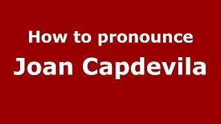 How to pronounce Joan Capdevila