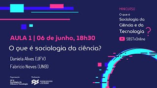 O que é Sociologia da  Ciência e da  Tecnologia? | Aula 01