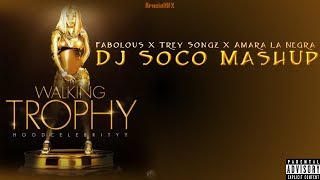 HoodCelebrityy feat  Fabolous, Trey Songz, &amp; Amara La Negra - Walking Trophy (DJ SoCo MashUp)