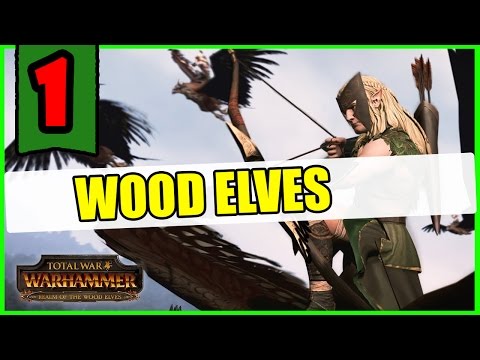 EARLY EXPANSION!! Total War: Warhammer - Wood Elves Campaign [1]