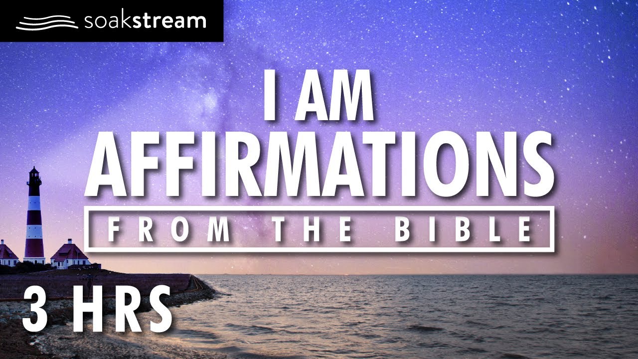 I AM AFFIRMATIONS FROM THE BIBLE (IDENTITY IN CHRIST PROPHETIC WORD)