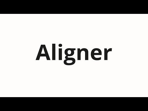 How to pronounce Aligner