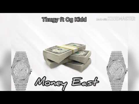 Thugy ft og kid - money east