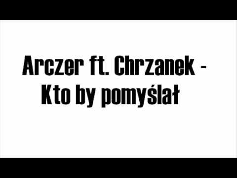 Arczer ft. Chrzanek - Kto by pomyślał(prod. Emeno)