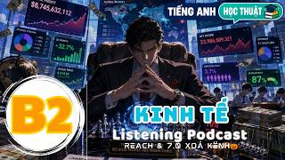 🎧 Luyện Nghe Tiếng Anh Level B2 - KINH TẾ -  | Listening English Podcast |🎯