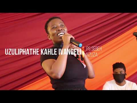 Ps Sebeh Nzuza - Zuliphathe kahle ivangeli
