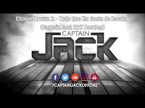 Charlie Brown Jr. - Tudo Que Ela Gosta de Escutar (Captain Jack 2k17 Bootleg)