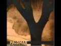 Palomar - Bury Me Closer