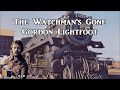 The Watchman's Gone Gordon Lightfoot with Lyrics