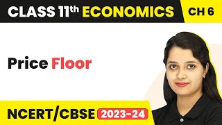 Class 11 Economics Chapter 6 | Market Equilibrium - Price Floor