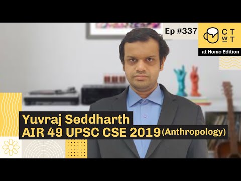 CTwT E337 - UPSC CSE 2019 Topper Yuvraj Seddharth AIR 49 | Anthropology Optional | 6th Attempt