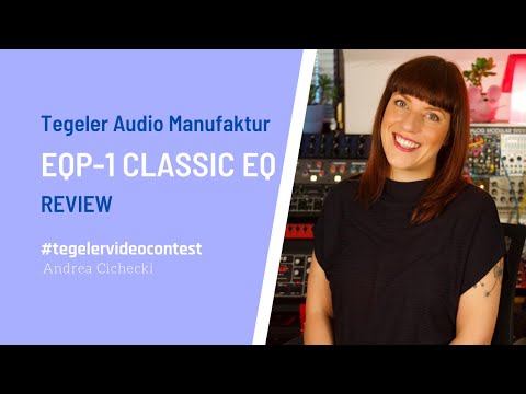 Tegeler Audio Manufaktur EQP-1 Review by Andrea Cichecki #tegelervideocontest
