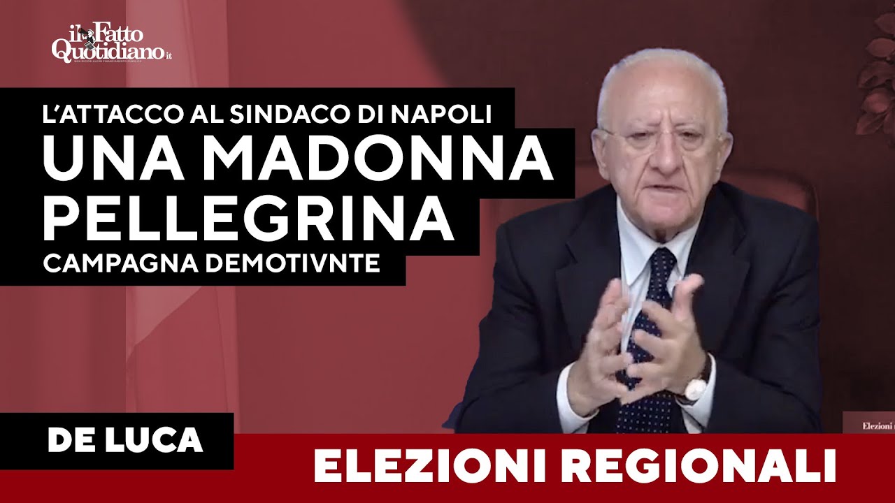 De Luca attacca a destra e a manca: "Sindaco di Napoli? Una madonna pellegrina". E chiede il voto