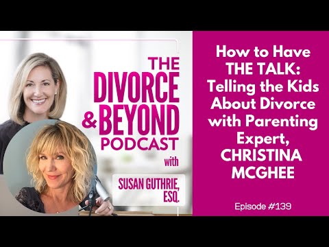 Watch — How to Have THE TALK, Telling the Kids About Divorce — Christina McGhee
