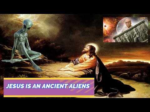 Is Jesus Christ an Ancient Alien ?!