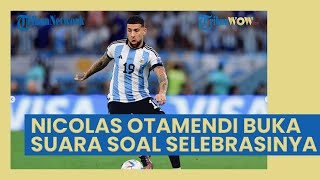 Nicolas Otamendi Buka Suara terkait Selebrasinya yang Dinilai Meledek Belanda di Piala Dunia 2022