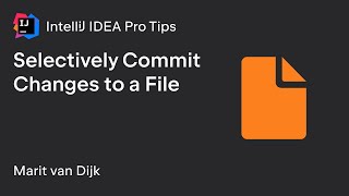 IntelliJ IDEA Pro Tips: Selectively Commit Changes to a File