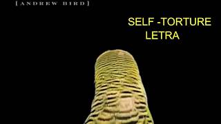 Andrew Bird Self-Torture Lyrics