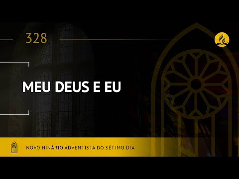Novo Hinário Adventista • Hino 328 • Meu Deus e Eu • (Lyrics)