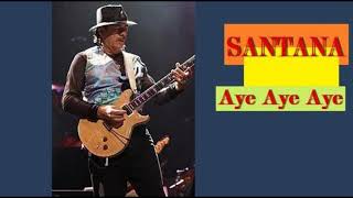 SANTANA Aye Aye Aye