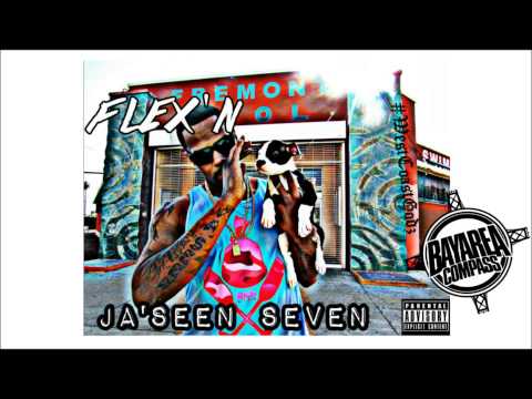 Ja'Seen Seven - Flex'N [BayAreaCompass]