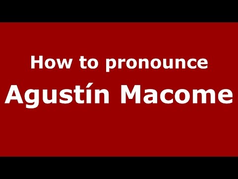 How to pronounce Agustín Macome (Spanish/Argentina) - PronounceNames.com