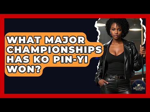 What Major Championships Has Ko Pin-Yi Won? - Billiards Hustlers
