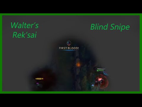 Rek'sai blind snipe