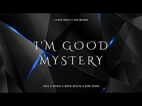 KEVU & SixCap x David Guetta & Bebe Rexha - I'm Good Mystery (Leinad Kwezill Oun Mashup)