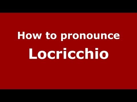 How to pronounce Locricchio (Italian/Italy) - PronounceNames.com