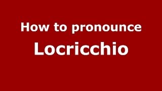 How to pronounce Locricchio