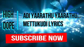 Download lagu Adi Yaarathu Yaarathu Anbe // Mettukudi //Lyrics mp3