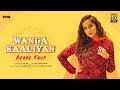 Wanga Kaaliyan - Asees Kaur (Official Lyric Video) | New Punjabi Song 2020 | VYRL Originals