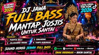 Download lagu DJ JAWA TERBARU FULL BASS - MANTAP JOSJIS | PUSPITA NALA, JALARANING TRESNA, SUMANDING | SOTYA REMIX mp3 Download lagu DJ JAWA TERBARU FULL BASS - MANTAP JOSJIS | PUSPITA NALA, JALARANING TRESNA, SUMANDING | SOTYA REMIX mp3
