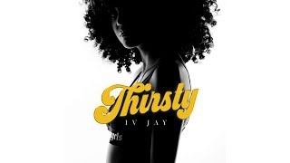 IV JAY - Thirsty [Official Audio]